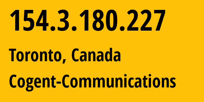 IP-адрес 154.3.180.227 (Торонто, Онтарио, Канада) определить местоположение, координаты на карте, ISP провайдер AS174 Cogent-Communications // кто провайдер айпи-адреса 154.3.180.227