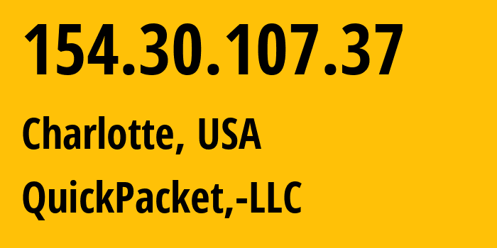 IP address 154.30.107.37 (Charlotte, North Carolina, USA) get location, coordinates on map, ISP provider AS46261 QuickPacket,-LLC // who is provider of ip address 154.30.107.37, whose IP address