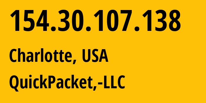 IP address 154.30.107.138 (Charlotte, North Carolina, USA) get location, coordinates on map, ISP provider AS46261 QuickPacket,-LLC // who is provider of ip address 154.30.107.138, whose IP address