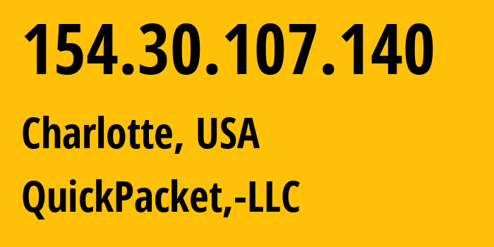 IP address 154.30.107.140 (Charlotte, North Carolina, USA) get location, coordinates on map, ISP provider AS46261 QuickPacket,-LLC // who is provider of ip address 154.30.107.140, whose IP address