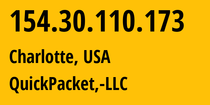 IP address 154.30.110.173 (Charlotte, North Carolina, USA) get location, coordinates on map, ISP provider AS46261 QuickPacket,-LLC // who is provider of ip address 154.30.110.173, whose IP address