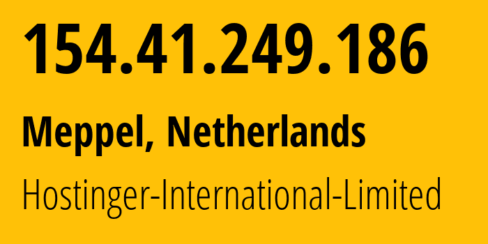 IP address 154.41.249.186 (Meppel, Drenthe, Netherlands) get location, coordinates on map, ISP provider AS47583 Hostinger-International-Limited // who is provider of ip address 154.41.249.186, whose IP address