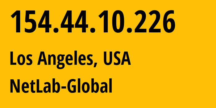 IP address 154.44.10.226 (Los Angeles, California, USA) get location, coordinates on map, ISP provider AS979 NetLab-Global // who is provider of ip address 154.44.10.226, whose IP address