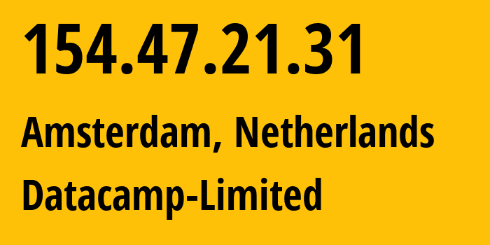 IP address 154.47.21.31 (Amsterdam, North Holland, Netherlands) get location, coordinates on map, ISP provider AS212238 Datacamp-Limited // who is provider of ip address 154.47.21.31, whose IP address