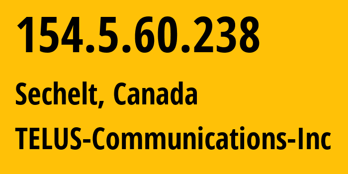 IP-адрес 154.5.60.238 (Sechelt, Британская Колумбия, Канада) определить местоположение, координаты на карте, ISP провайдер AS852 TELUS-Communications-Inc // кто провайдер айпи-адреса 154.5.60.238