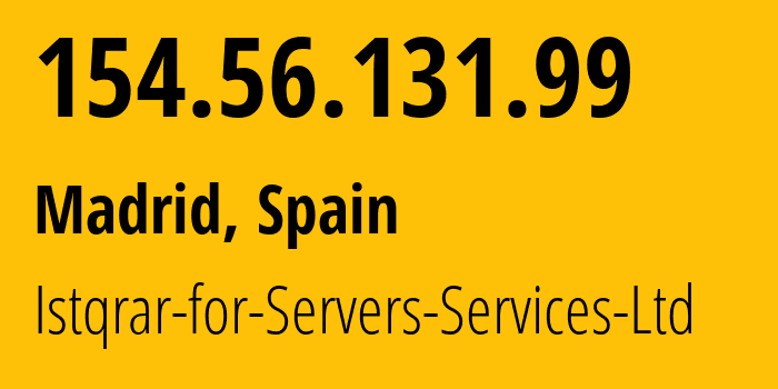 IP address 154.56.131.99 (Madrid, Madrid, Spain) get location, coordinates on map, ISP provider AS211826 Istqrar-for-Servers-Services-Ltd // who is provider of ip address 154.56.131.99, whose IP address