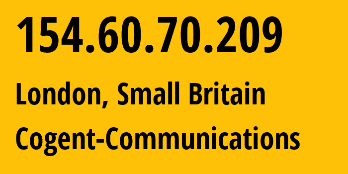 IP address 154.60.70.209 (London, England, Small Britain) get location, coordinates on map, ISP provider AS174 Cogent-Communications // who is provider of ip address 154.60.70.209, whose IP address