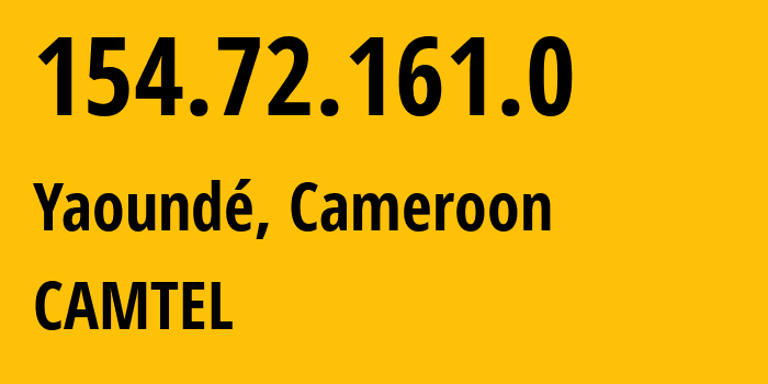 IP-адрес 154.72.161.0 (Яунде, Центральный регион, Камерун) определить местоположение, координаты на карте, ISP провайдер AS15964 CAMTEL // кто провайдер айпи-адреса 154.72.161.0