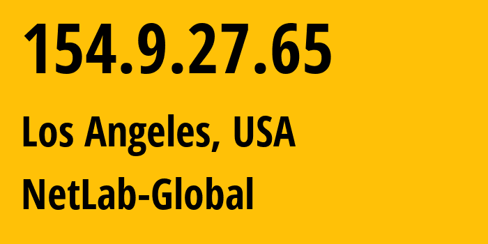 IP address 154.9.27.65 (Los Angeles, California, USA) get location, coordinates on map, ISP provider AS979 NetLab-Global // who is provider of ip address 154.9.27.65, whose IP address