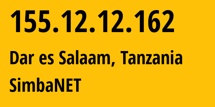 IP address 155.12.12.162 (Dar es Salaam, Dar es Salaam Region, Tanzania) get location, coordinates on map, ISP provider AS37084 SimbaNET // who is provider of ip address 155.12.12.162, whose IP address