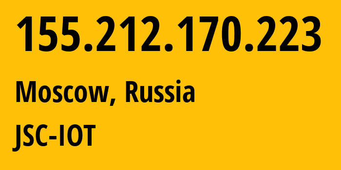 IP address 155.212.170.223 (Moscow, Moscow, Russia) get location, coordinates on map, ISP provider AS29182 JSC-IOT // who is provider of ip address 155.212.170.223, whose IP address