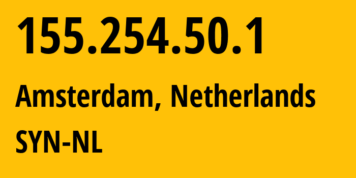 IP address 155.254.50.1 (Amsterdam, North Holland, Netherlands) get location, coordinates on map, ISP provider AS29802 SYN-NL // who is provider of ip address 155.254.50.1, whose IP address