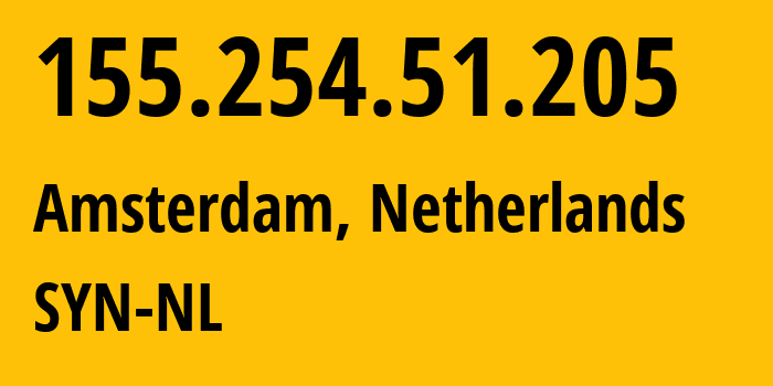 IP-адрес 155.254.51.205 (Амстердам, Северная Голландия, Нидерланды) определить местоположение, координаты на карте, ISP провайдер AS29802 SYN-NL // кто провайдер айпи-адреса 155.254.51.205