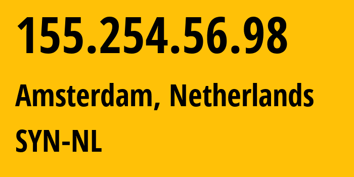 IP address 155.254.56.98 (Amsterdam, North Holland, Netherlands) get location, coordinates on map, ISP provider AS29802 SYN-NL // who is provider of ip address 155.254.56.98, whose IP address