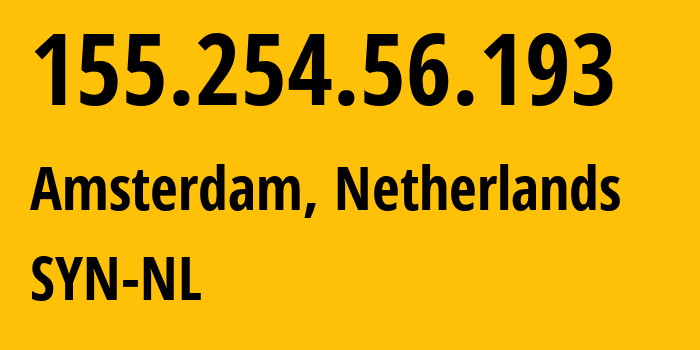 IP address 155.254.56.193 (Amsterdam, North Holland, Netherlands) get location, coordinates on map, ISP provider AS29802 SYN-NL // who is provider of ip address 155.254.56.193, whose IP address