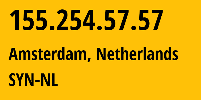 IP-адрес 155.254.57.57 (Амстердам, Северная Голландия, Нидерланды) определить местоположение, координаты на карте, ISP провайдер AS29802 SYN-NL // кто провайдер айпи-адреса 155.254.57.57