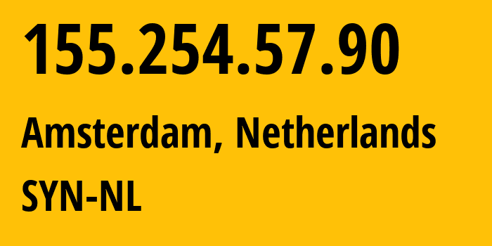 IP-адрес 155.254.57.90 (Амстердам, Северная Голландия, Нидерланды) определить местоположение, координаты на карте, ISP провайдер AS29802 SYN-NL // кто провайдер айпи-адреса 155.254.57.90