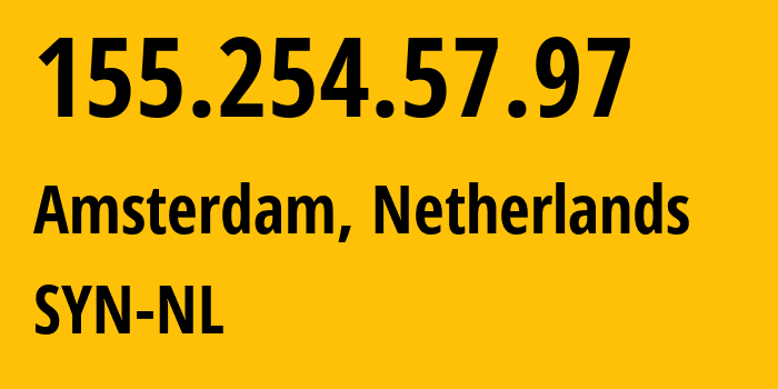 IP address 155.254.57.97 (Amsterdam, North Holland, Netherlands) get location, coordinates on map, ISP provider AS29802 SYN-NL // who is provider of ip address 155.254.57.97, whose IP address