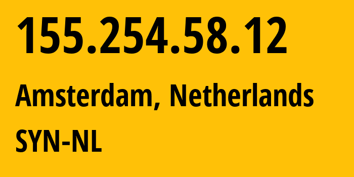 IP-адрес 155.254.58.12 (Амстердам, Северная Голландия, Нидерланды) определить местоположение, координаты на карте, ISP провайдер AS29802 SYN-NL // кто провайдер айпи-адреса 155.254.58.12