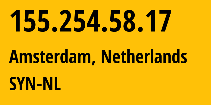 IP-адрес 155.254.58.17 (Амстердам, Северная Голландия, Нидерланды) определить местоположение, координаты на карте, ISP провайдер AS29802 SYN-NL // кто провайдер айпи-адреса 155.254.58.17