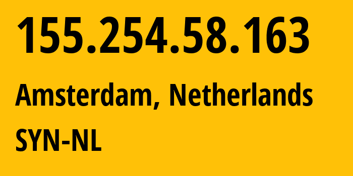 IP-адрес 155.254.58.163 (Амстердам, Северная Голландия, Нидерланды) определить местоположение, координаты на карте, ISP провайдер AS29802 SYN-NL // кто провайдер айпи-адреса 155.254.58.163