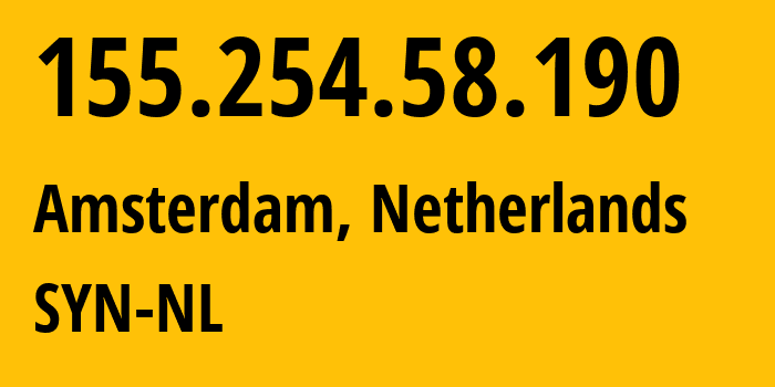 IP-адрес 155.254.58.190 (Амстердам, Северная Голландия, Нидерланды) определить местоположение, координаты на карте, ISP провайдер AS29802 SYN-NL // кто провайдер айпи-адреса 155.254.58.190