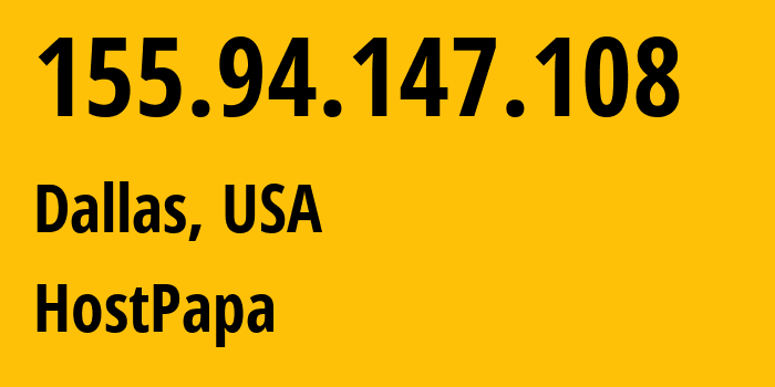 IP address 155.94.147.108 (Dallas, Texas, USA) get location, coordinates on map, ISP provider AS36352 HostPapa // who is provider of ip address 155.94.147.108, whose IP address