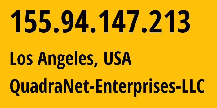 IP address 155.94.147.213 (Los Angeles, California, USA) get location, coordinates on map, ISP provider AS8100 QuadraNet-Enterprises-LLC // who is provider of ip address 155.94.147.213, whose IP address
