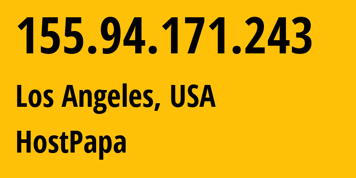 IP address 155.94.171.243 (Los Angeles, California, USA) get location, coordinates on map, ISP provider AS36352 HostPapa // who is provider of ip address 155.94.171.243, whose IP address