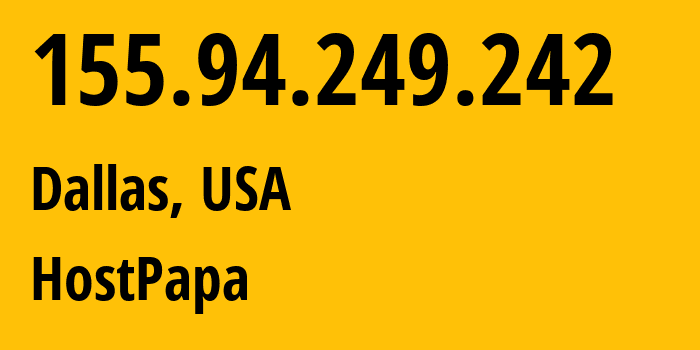 IP address 155.94.249.242 (Dallas, Texas, USA) get location, coordinates on map, ISP provider AS36352 HostPapa // who is provider of ip address 155.94.249.242, whose IP address