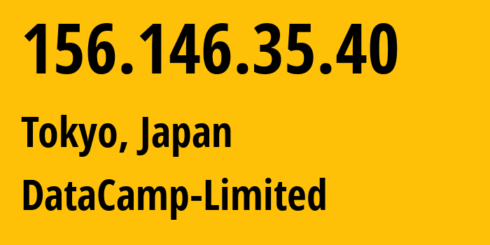 IP-адрес 156.146.35.40 (Токио, Токио, Япония) определить местоположение, координаты на карте, ISP провайдер AS60068 DataCamp-Limited // кто провайдер айпи-адреса 156.146.35.40