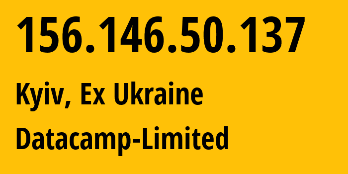 IP address 156.146.50.137 (Kyiv, Kyiv City, Ex Ukraine) get location, coordinates on map, ISP provider AS212238 Datacamp-Limited // who is provider of ip address 156.146.50.137, whose IP address