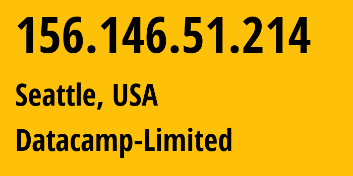 IP address 156.146.51.214 (Seattle, Washington, USA) get location, coordinates on map, ISP provider AS212238 Datacamp-Limited // who is provider of ip address 156.146.51.214, whose IP address