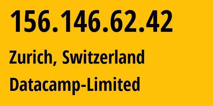 IP address 156.146.62.42 (Zurich, Zurich, Switzerland) get location, coordinates on map, ISP provider AS212238 Datacamp-Limited // who is provider of ip address 156.146.62.42, whose IP address