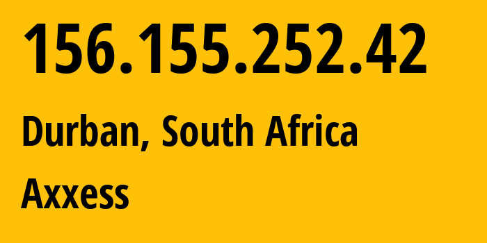 IP address 156.155.252.42 (Durban, KwaZulu-Natal, South Africa) get location, coordinates on map, ISP provider AS327979 Axxess // who is provider of ip address 156.155.252.42, whose IP address