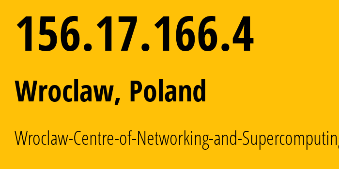 IP-адрес 156.17.166.4 (Вроцлав, Нижнесилезское воеводство, Польша) определить местоположение, координаты на карте, ISP провайдер AS8970 Wroclaw-Centre-of-Networking-and-Supercomputing // кто провайдер айпи-адреса 156.17.166.4