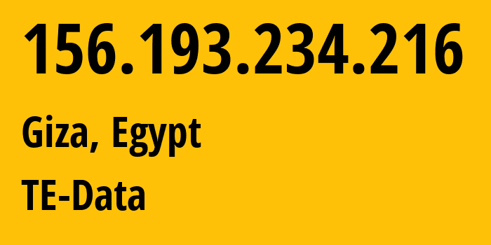 IP address 156.193.234.216 (Giza, Giza, Egypt) get location, coordinates on map, ISP provider AS8452 TE-Data // who is provider of ip address 156.193.234.216, whose IP address