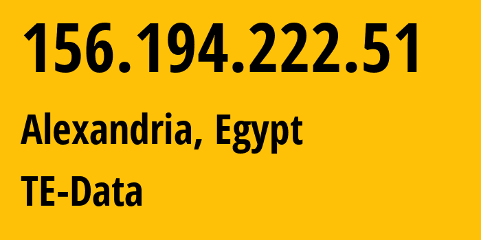 IP address 156.194.222.51 (Alexandria, Alexandria, Egypt) get location, coordinates on map, ISP provider AS8452 TE-Data // who is provider of ip address 156.194.222.51, whose IP address