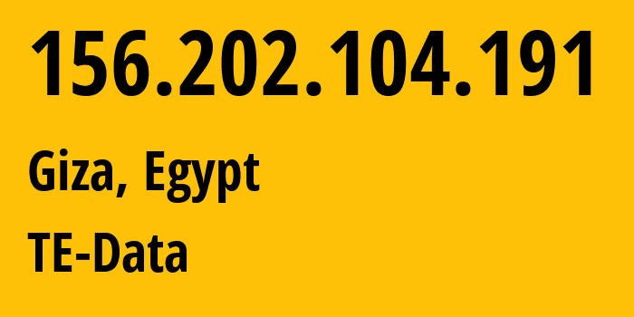 IP address 156.202.104.191 (Giza, Giza, Egypt) get location, coordinates on map, ISP provider AS8452 TE-Data // who is provider of ip address 156.202.104.191, whose IP address