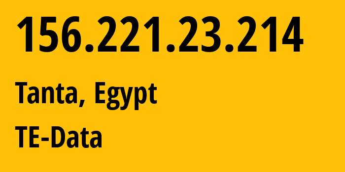 IP address 156.221.23.214 (Tanta, Gharbia, Egypt) get location, coordinates on map, ISP provider AS8452 TE-Data // who is provider of ip address 156.221.23.214, whose IP address