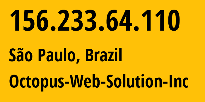 IP address 156.233.64.110 (São Paulo, São Paulo, Brazil) get location, coordinates on map, ISP provider AS984 Octopus-Web-Solution-Inc // who is provider of ip address 156.233.64.110, whose IP address