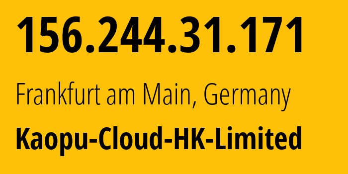 IP address 156.244.31.171 (Frankfurt am Main, Hesse, Germany) get location, coordinates on map, ISP provider AS138915 Kaopu-Cloud-HK-Limited // who is provider of ip address 156.244.31.171, whose IP address