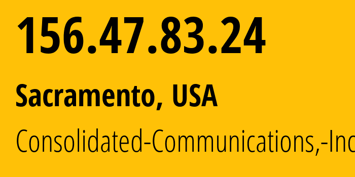 IP-адрес 156.47.83.24 (Сакраменто, Калифорния, США) определить местоположение, координаты на карте, ISP провайдер AS14051 Consolidated-Communications,-Inc. // кто провайдер айпи-адреса 156.47.83.24