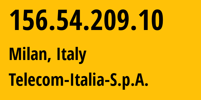 IP address 156.54.209.10 (Milan, Lombardy, Italy) get location, coordinates on map, ISP provider AS20746 Telecom-Italia-S.p.A. // who is provider of ip address 156.54.209.10, whose IP address