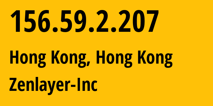 IP address 156.59.2.207 (Hong Kong, Kowloon, Hong Kong) get location, coordinates on map, ISP provider AS21859 Zenlayer-Inc // who is provider of ip address 156.59.2.207, whose IP address