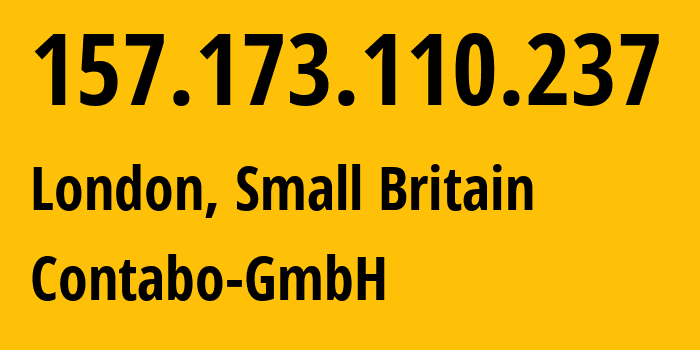 IP address 157.173.110.237 (London, England, Small Britain) get location, coordinates on map, ISP provider AS0 Contabo-GmbH // who is provider of ip address 157.173.110.237, whose IP address