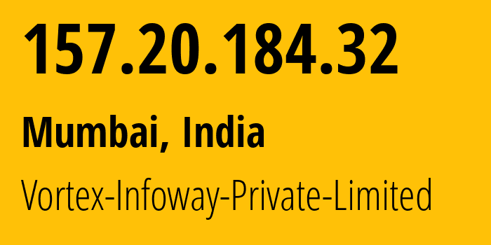IP-адрес 157.20.184.32 (Мумбаи, Махараштра, Индия) определить местоположение, координаты на карте, ISP провайдер AS134932 Vortex-Infoway-Private-Limited // кто провайдер айпи-адреса 157.20.184.32