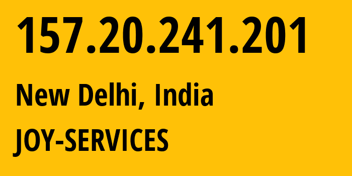 IP-адрес 157.20.241.201 (Нью-Дели, National Capital Territory of Delhi, Индия) определить местоположение, координаты на карте, ISP провайдер AS152565 JOY-SERVICES // кто провайдер айпи-адреса 157.20.241.201