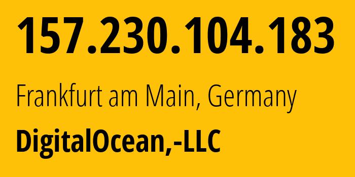 IP-адрес 157.230.104.183 (Франкфурт, Гессен, Германия) определить местоположение, координаты на карте, ISP провайдер AS14061 DigitalOcean,-LLC // кто провайдер айпи-адреса 157.230.104.183