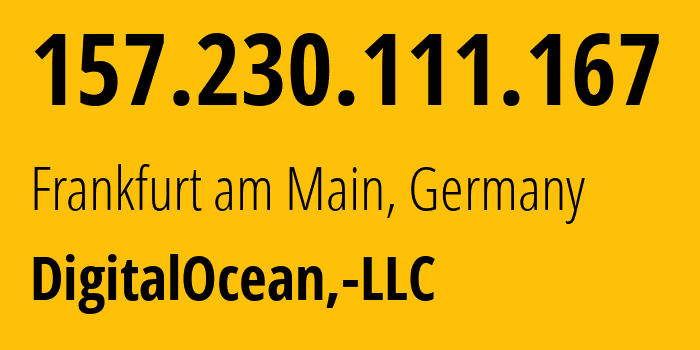 IP-адрес 157.230.111.167 (Франкфурт, Гессен, Германия) определить местоположение, координаты на карте, ISP провайдер AS14061 DigitalOcean,-LLC // кто провайдер айпи-адреса 157.230.111.167